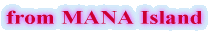 from MANA Island